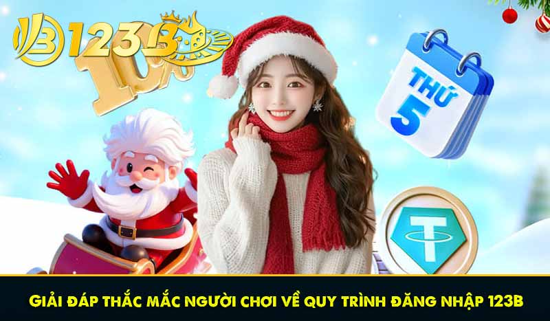 Giải đáp thắc mắc người chơi về quy trình đăng nhập 123B