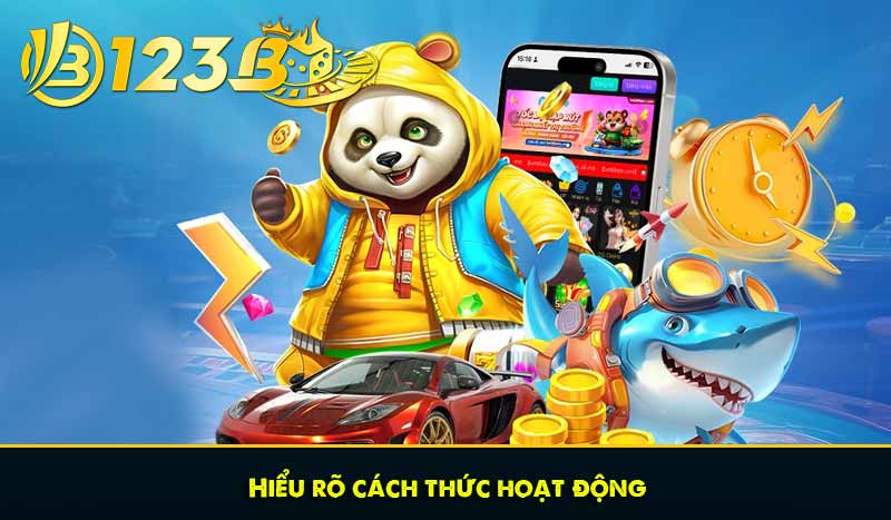 Hiểu rõ cách thức hoạt động