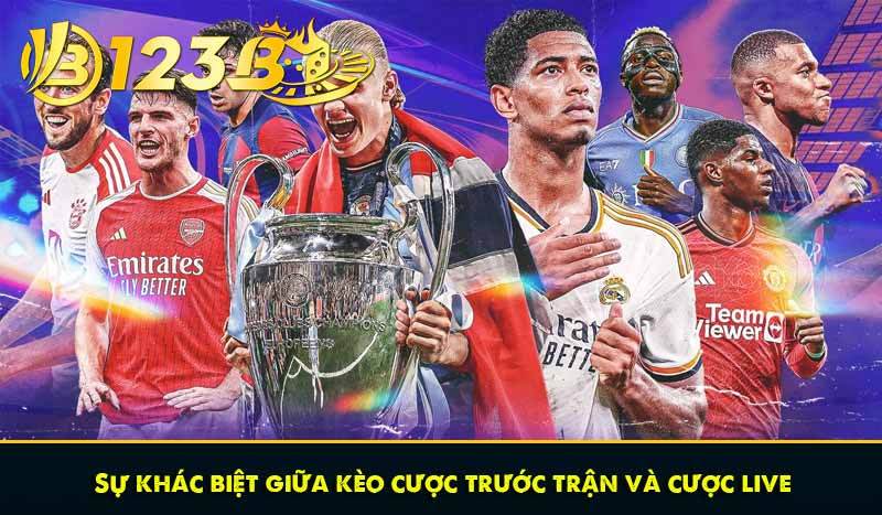 Sự khác biệt giữa kèo cược trước trận và cược live